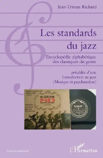 Les standards du jazz: Encyclopédie alphabétique des classiques du genre précédée d'une Introduction au jazz (Musique et psychanalyse) by Jean-Tristan Richard