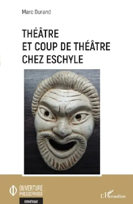 Théâtre et coup de théâtre chez Eschyle by Marc Durand