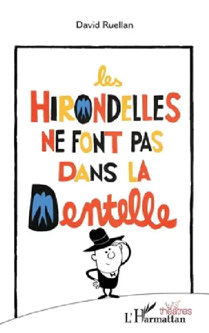 Les hirondelles ne font pas dans la dentelle by David Ruellan
