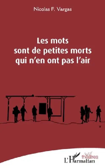 Les mots sont de petites morts qui n'en ont pas l'air by Vargas Nicolas F