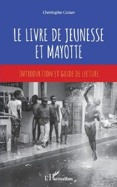 Le livre de jeunesse et Mayotte: Introduction et guide de lecture by Christophe Cosker
