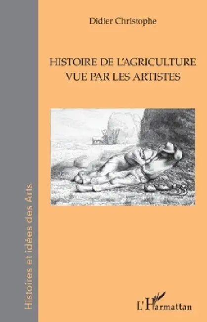 Histoire de l'agriculture vue par les artistes by Didier Christophe
