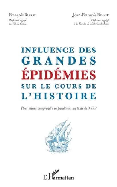 Influence des grandes épidémies sur le cours de l'histoire: Pour mieux comprendre la pandémie, un texte de 1979 by Bolot Jean Francois, Dominique Bolot, Bolot Francois
