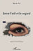 Entre l'oeil et le regard by Maudy Piot
