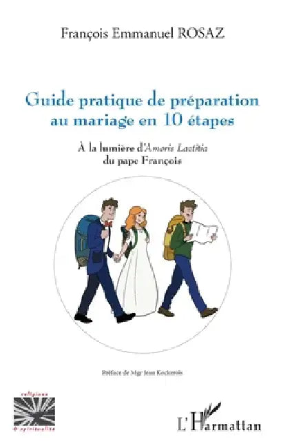Guide pratique de préparation au mariage en 10 étapes: À la lumière d'Amoris Laetitia du pape François by François Emmanuel Rosaz