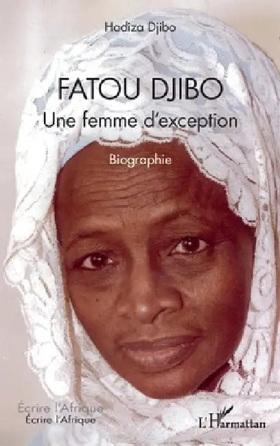 Fatou Djibo. Une femme d'exception: Biographie by Djibo Hadiza