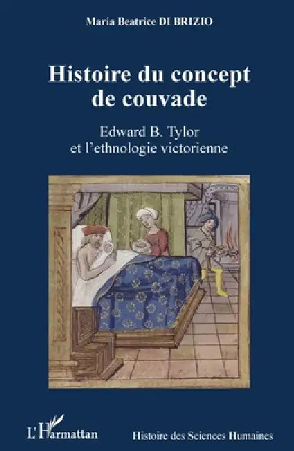 Histoire du concept de couvade: Edward B. Tylor et l'ethnologie victorienne by Beatrice Maria Di Brizio