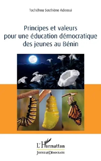 Principes et valeurs pour une éducation démocratique des jeunes au Bénin by Adeossi Tochehou Sosthene
