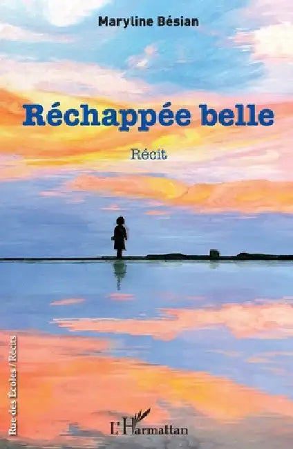Réchappée belle by Maryline Bésian