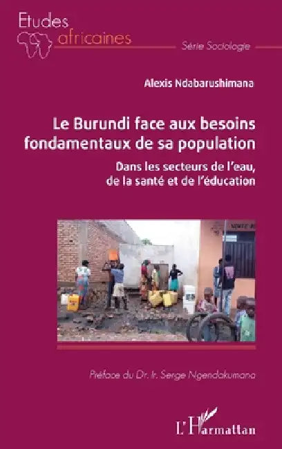 Le Burundi face aux besoins fondamentaux de sa population: Dans les secteurs de l'eau, de la santé et de l'éducation by Ndabarushimana Alexis