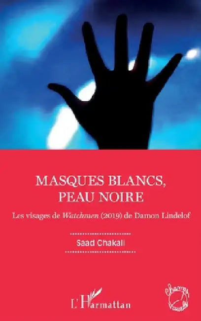 Masques blancs, peau noire: Les visages de Watchmen (2019) de Damon Lindelof by Chakali Saad