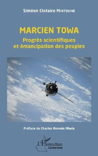 Marcien Towa. Progrès scientifiques et émancipation des peuples by Mintoume Simeon Clotaire