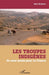 Les troupes indigènes: Ils sont morts pour la France by Jean Balazuc
