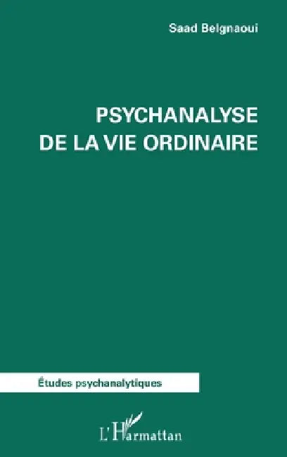 Psychanalyse de la vie ordinaire by Belgnaoui Saad