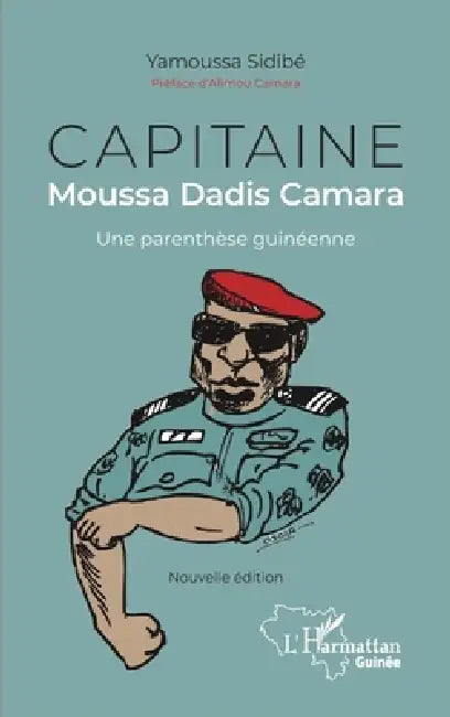 Capitaine Moussa Dadis Camara. Une parenthèse guinéenne (Nouvelle édition) by Yamoussa Sidibé