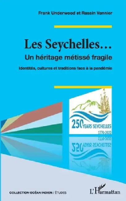 Les Seychelles...: Un héritage métissé fragile Identités, cultures et traditions face à la pandémie by Frank Underwood, Vannier Rassin