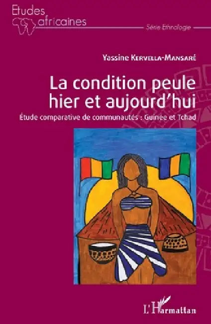 La condition peule hier et aujourd'hui: Étude comparative de communautés: Guinée et Tchad by Yassine Kervella Mansare