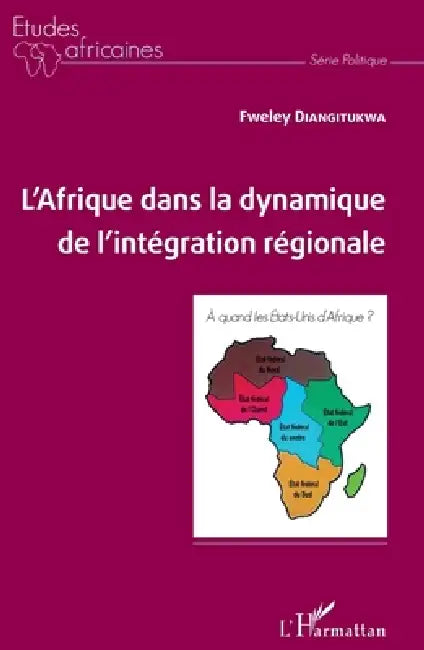 L'Afrique dans la dynamique de l'intégration régionale by Diangitukwa Fweley