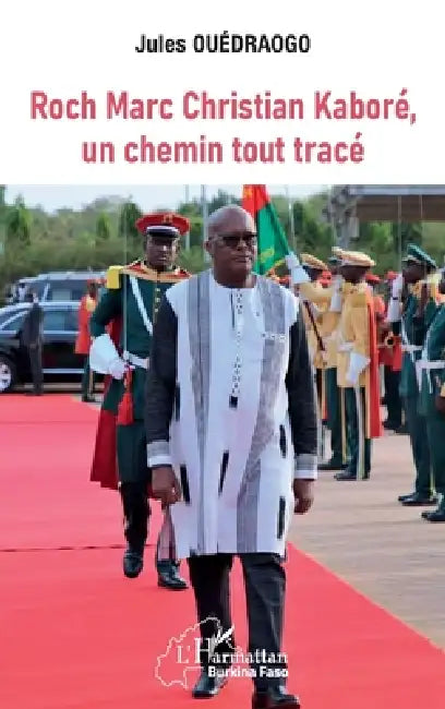 Roch Marc Christian Kaboré, un chemin tout tracé by Jules Ouedraogo