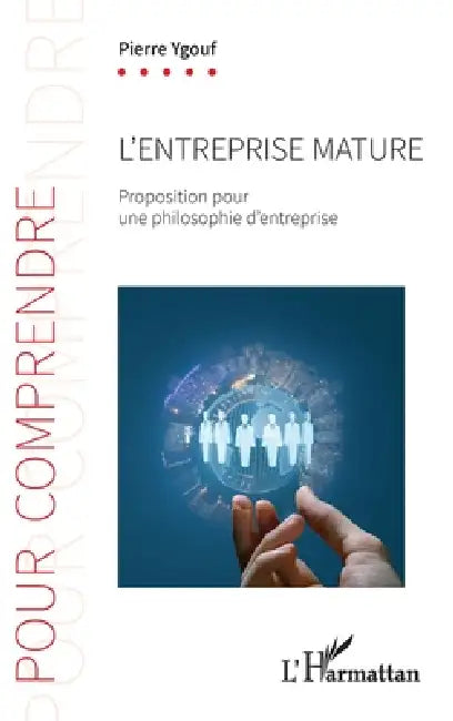 L'entreprise mature: Proposition pour une philosophie d'entreprise by Ygouf Pierre