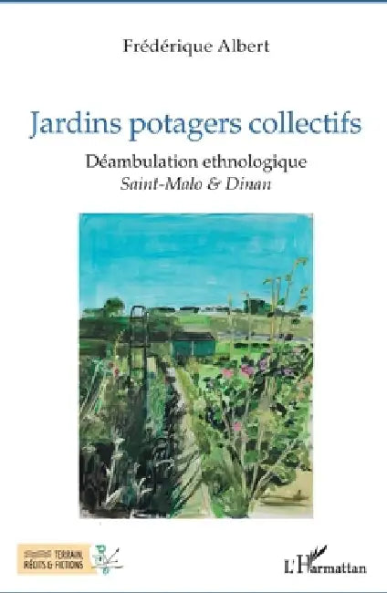 Jardins potagers collectifs: Déambulation ethnologique Sain-Malo & Dinan by Albert Frederique