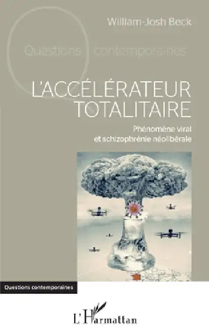 L'accélérateur totalitaire: Phénomène viral et schizophrénie néolibérale by Guillaume Darrouy