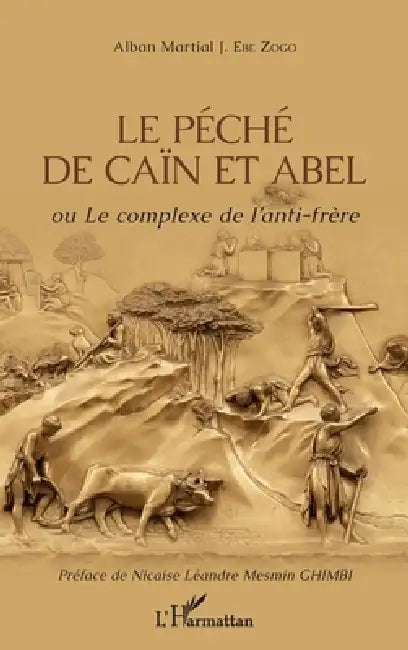Le péché de Caïn et Abel ou Le complexe de l'anti-frère by Ebe Zogo Alban Martial J