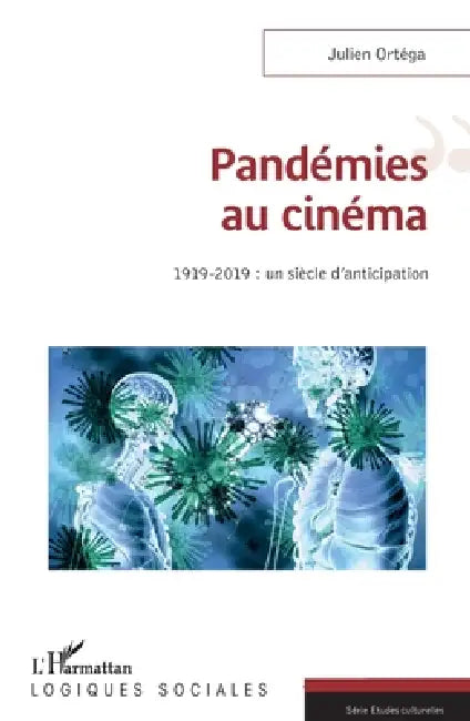 Pandémies au cinéma: 1919-2019: un siècle d'anticipation by Julien Ortega
