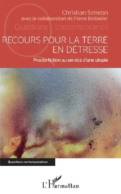 Recours pour la terre en détresse: Procès-fiction au service d'une utopie by Simeon Christian