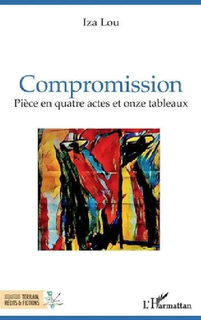 Compromission: Pièce en quatre actes et onze tableaux by Iza Lou