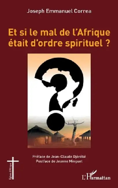Et si le mal de l'Afrique était d'ordre spirituel ? by Correa Joseph Emmanuel