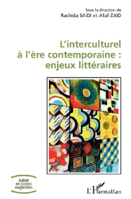 L'interculturel à l'ère contemporaine: enjeux littéraires by Zaid Afaf, Saidi Rachida