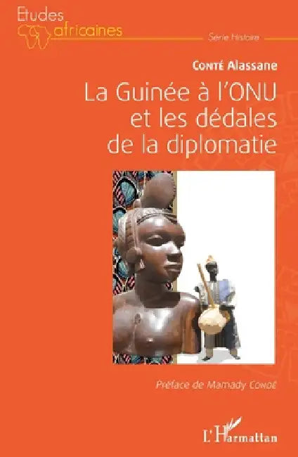 La Guinée à l'ONU et les dédales de la diplomatie by Conte Alassane