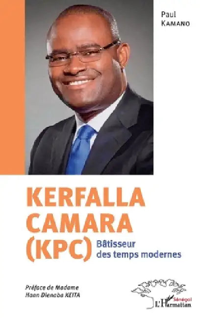 KERFALLA CAMARA (KPC). Bâtisseur des temps modernes by Kamano Paul