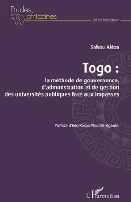 Togo: la méthode de gouvernance, d'administration et de gestion des universités publiques face aux impasses by Aleza Sohou
