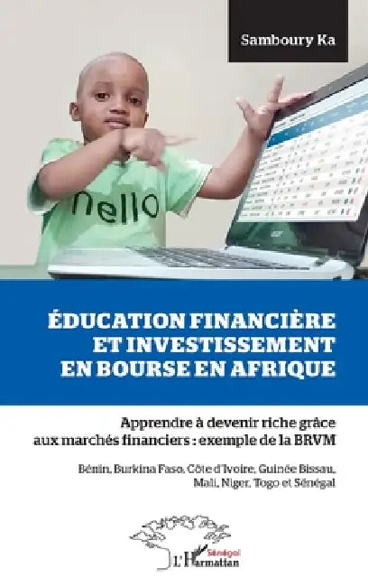 Education financière et investissement en bourse en Afrique: Apprendre à devenir riche grâce aux marchés financiers: l'exemple de la BRVM Bénin, Burki by Ka Samboury