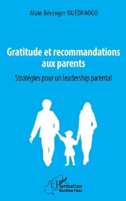 Gratitude et recommandations aux parents: Stratégies pour un leadership parental by Ouedraogo Alain Berenger