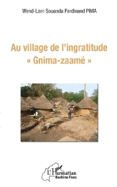 Au village de l'ingratitude "Gnima-zaamé" by Pima Wend Lam Souanda Ferdinand