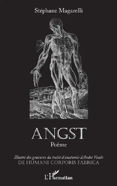 Angst: Poème Illustré des gravures du traité d'anatomie d'André Vésale DE HUMANI CORPORIS FABRICA by Stéphane Magarelli