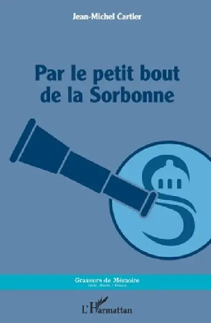 Par le petit bout de la Sorbonne by Jean-Michel Cartier