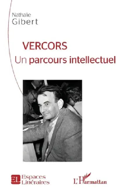 Vercors: Un parcours intellectuel by Gibert Nathalie