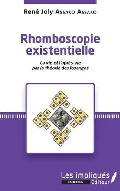 Rhomboscopie existentielle: La vie et l'après-vie par la théorie des losanges by René Joly Assako Assako