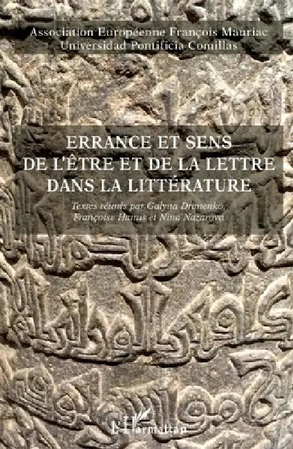 Errance et sens de l'être et de la lettre dans la littérature by Association Européenne François Mauria