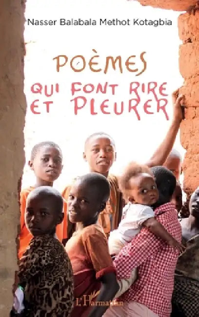 Poèmes qui font rire et pleurer by Nasser Balabala Methot Kotagbia