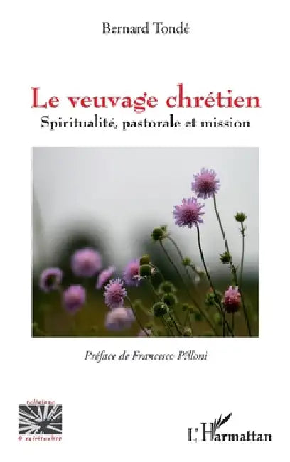 Le veuvage chrétien: Spiritualité, pastorale et mission by Bernard Tonde