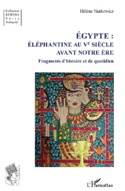 Égypte: Éléphantine au Ve siècle avant notre ère: Fragments d'histoire et de quotidien by Hélène Nutkowicz