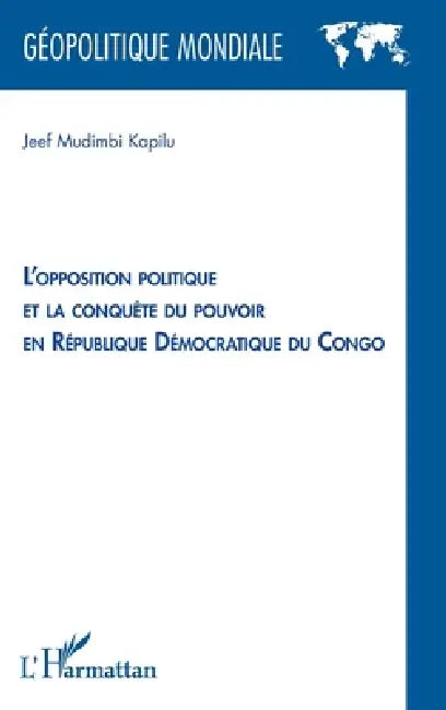 L'opposition politique et la conquête du pouvoir en République démocratique du Congo by Mudimbi Kapilu Jeef