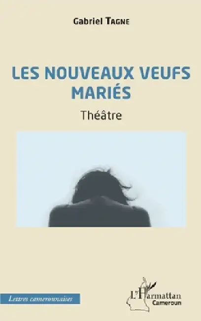 Les nouveaux veufs mariés. Théâtre by Gabriel Tagne