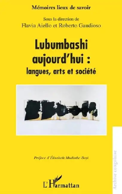 Lubumbashi aujourd'hui: langues, arts et société by Roberto Gaudioso, Flavia Aiello