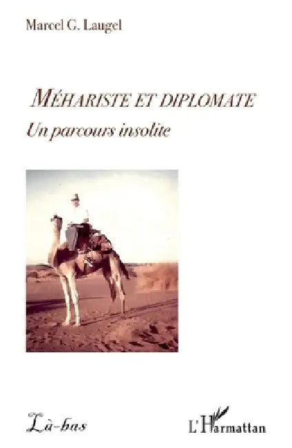 Méhariste et diplomate: Un parcours insolite by Marcel Laugel